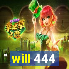 will 444